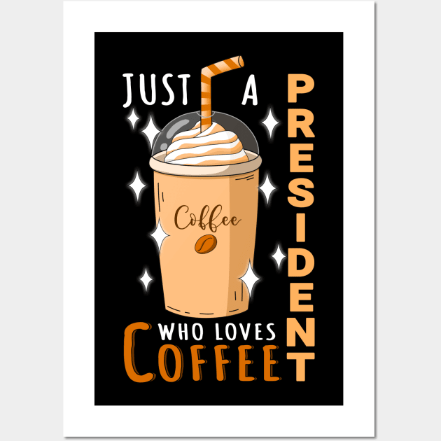 President Who Loves Coffee Design Quote Wall Art by jeric020290